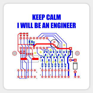 Keep Calm, I'll be an engineer Sticker